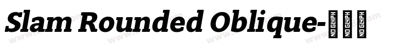 Slam Rounded Oblique字体转换 Slam Rounded Oblique字体转换